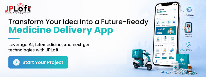 Transform Your Idea Into a Future-Ready Medicine Delivery App